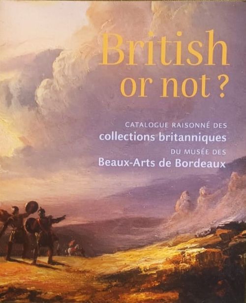 british or not catalogue raisonn des collections britanniques du muse des beauxarts de bordeaux